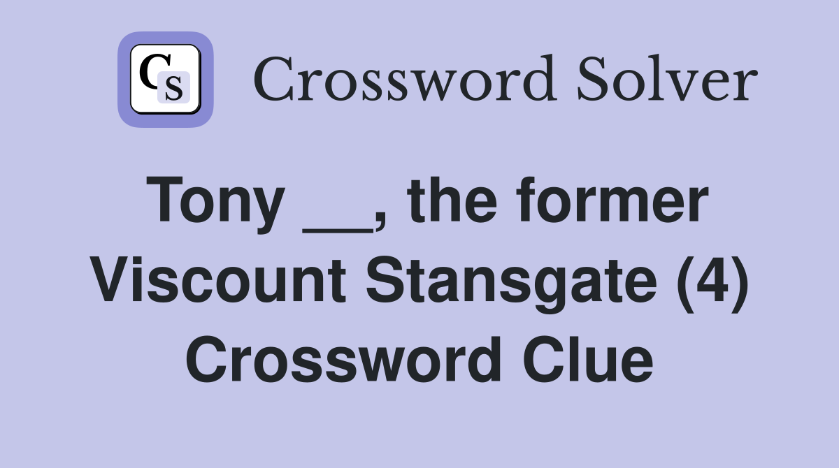 Tony __, the former Viscount Stansgate (4) Crossword Clue