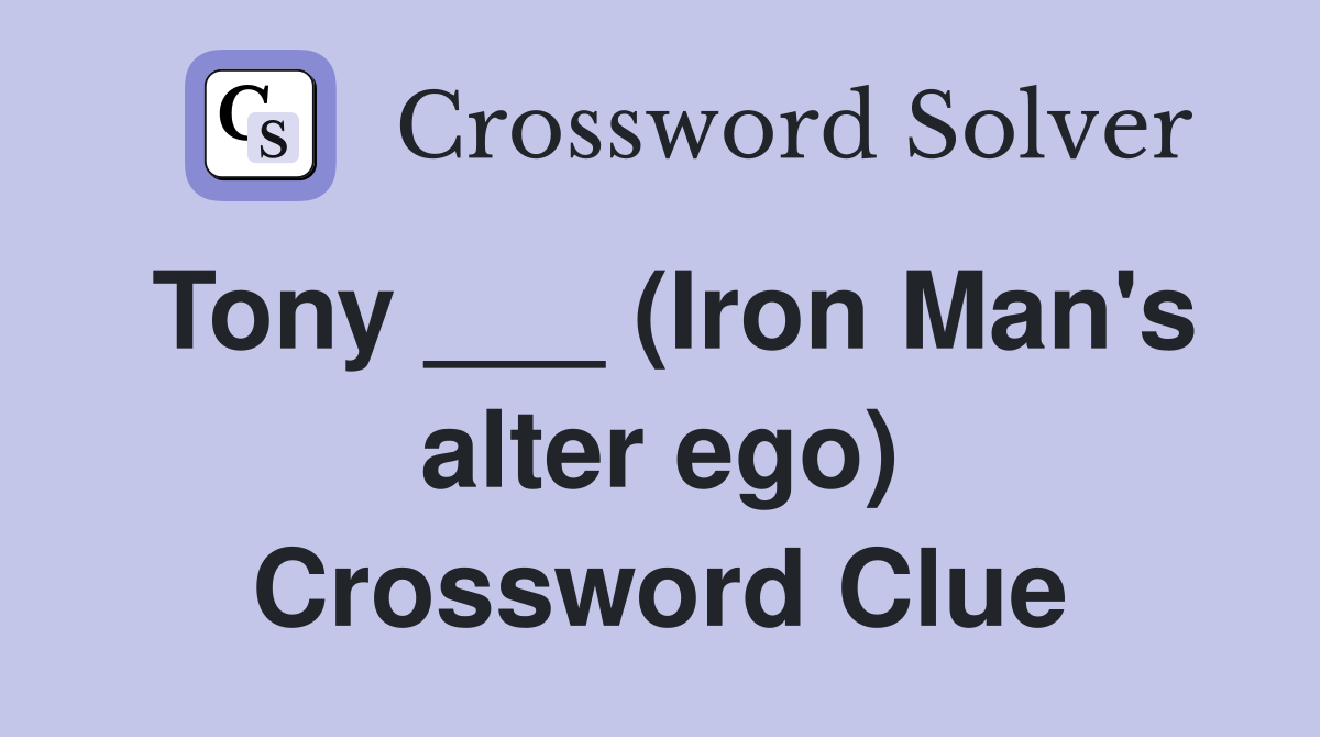 Tony ___ (Iron Man's alter ego) Crossword Clue