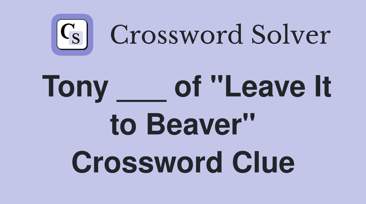 Tony ___ of "Leave It to Beaver" Crossword Clue