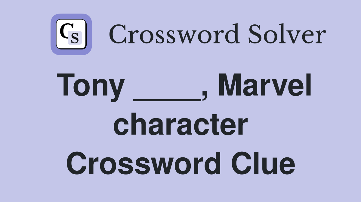 Tony ____, Marvel character Crossword Clue