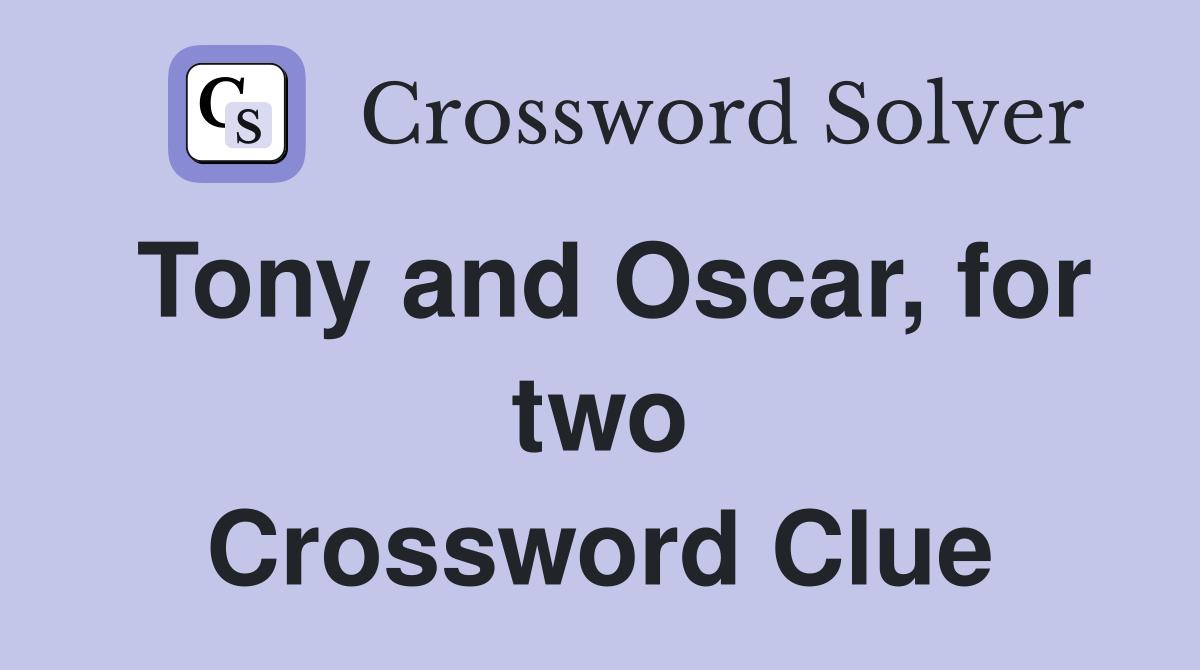 Tony and Oscar, for two Crossword Clue