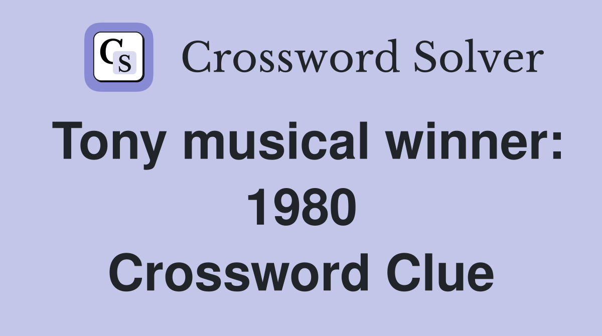 Tony musical winner: 1980 Crossword Clue