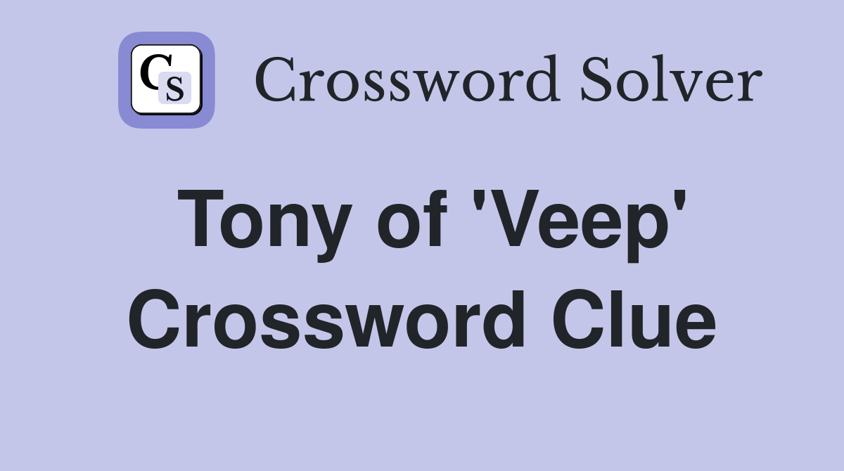 Tony of 'Veep' Crossword Clue