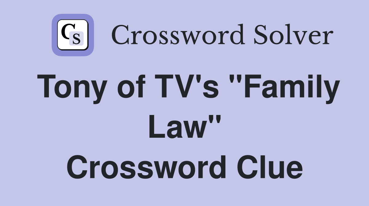 Tony of TV's "Family Law" Crossword Clue