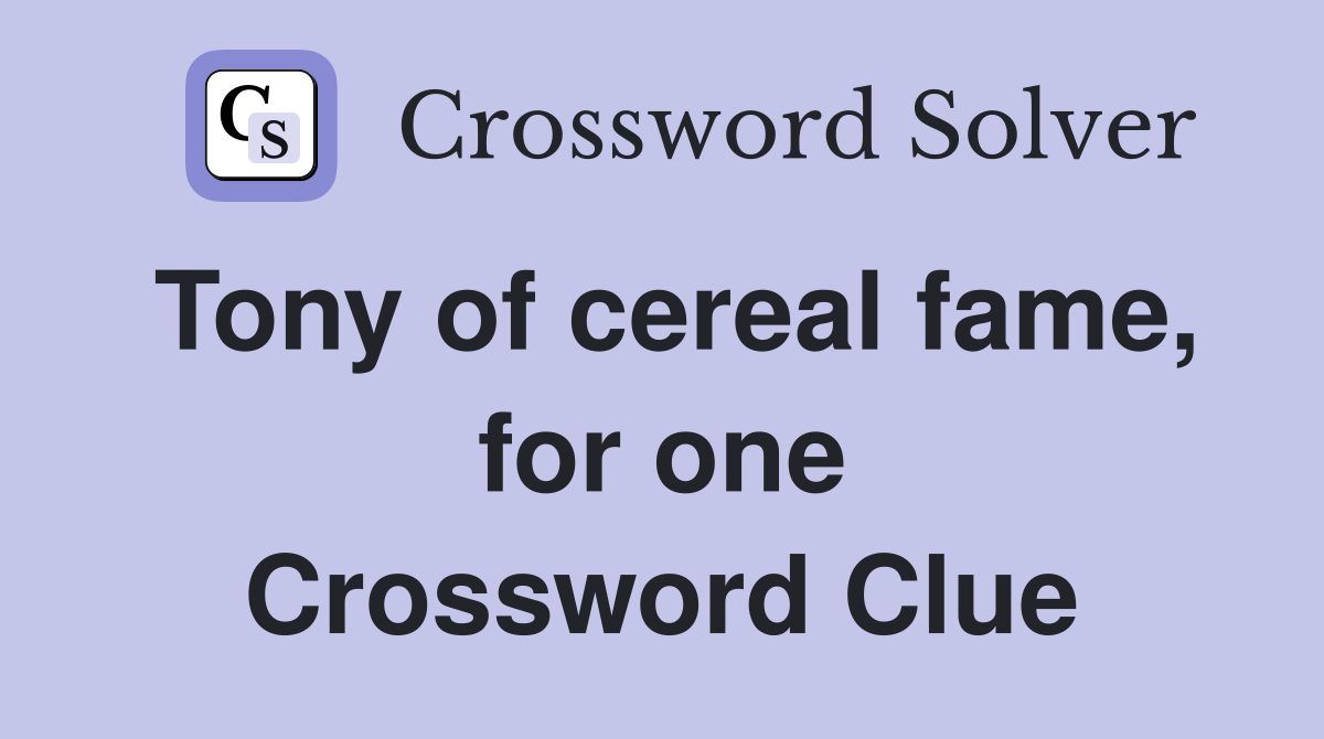 Tony of cereal fame, for one Crossword Clue