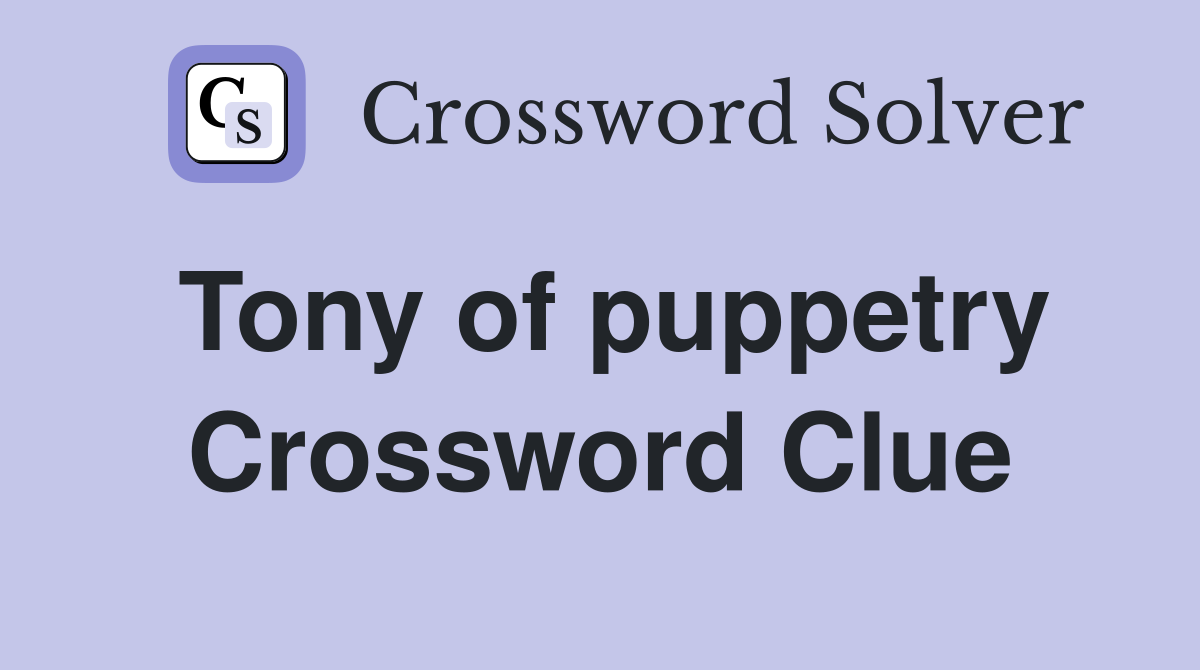 Tony of puppetry Crossword Clue