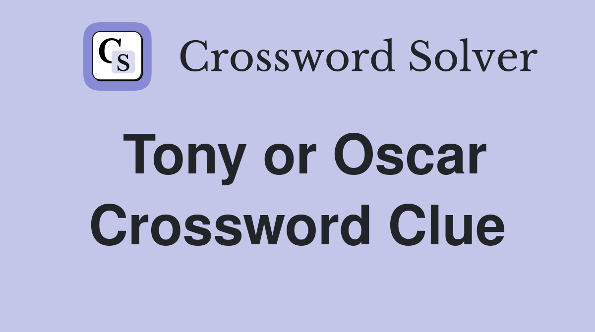 Tony or Oscar Crossword Clue