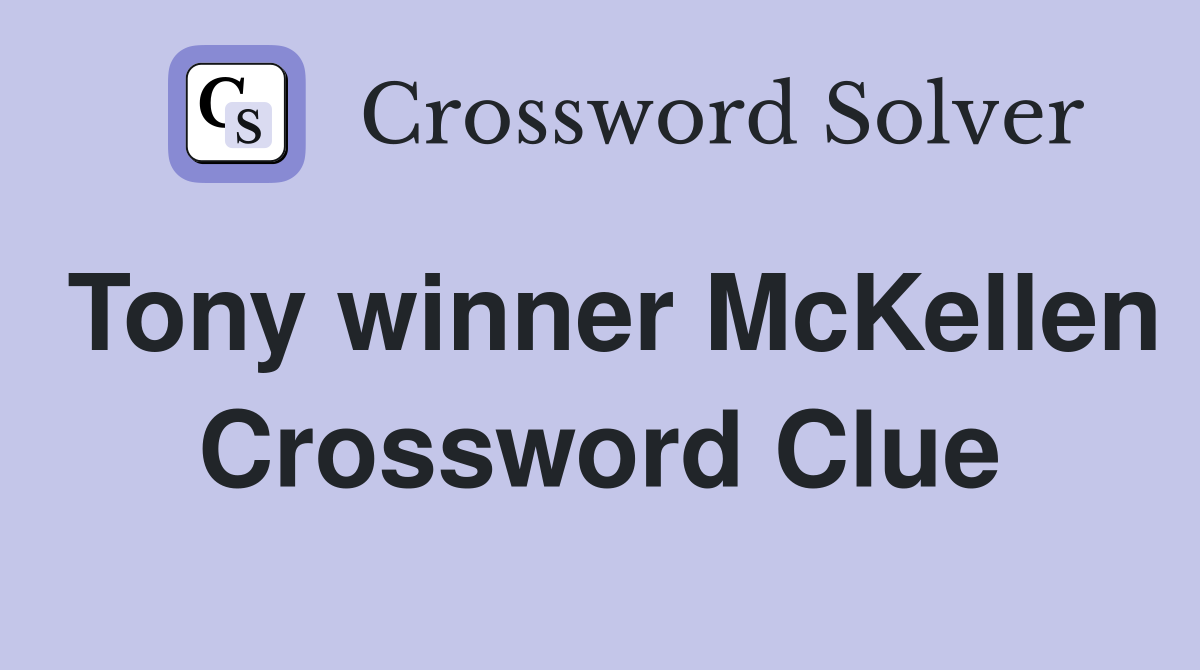 Tony winner McKellen Crossword Clue