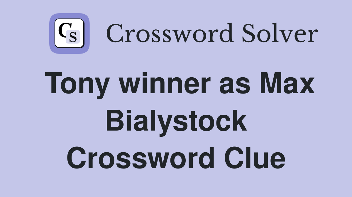 Tony winner as Max Bialystock Crossword Clue