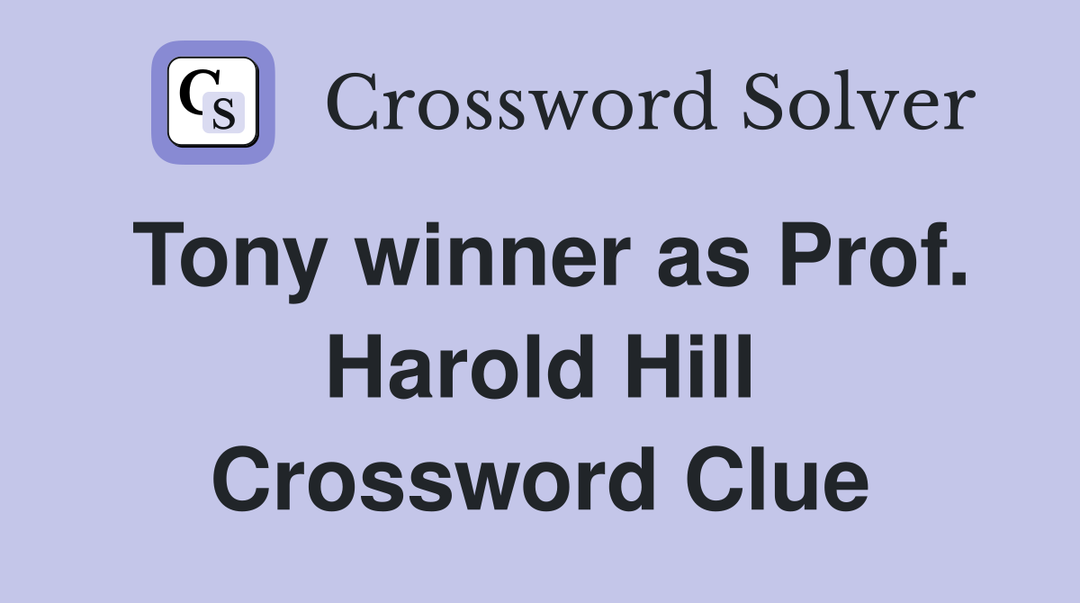 Tony winner as Prof. Harold Hill Crossword Clue