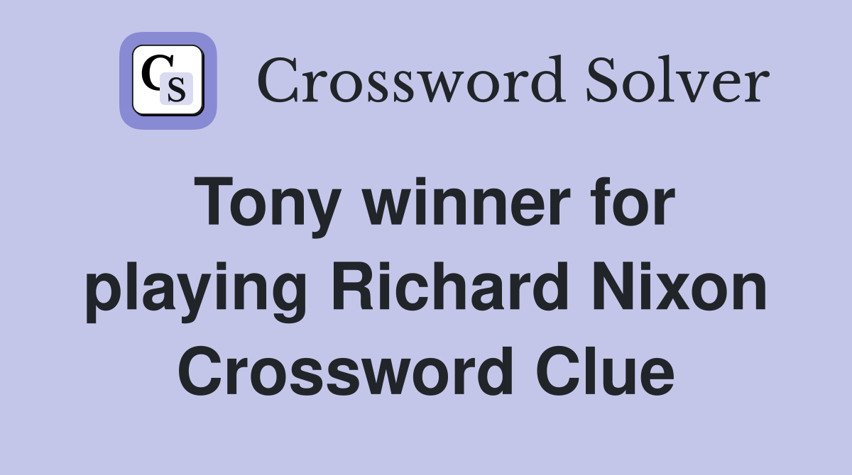 Tony winner for playing Richard Nixon Crossword Clue
