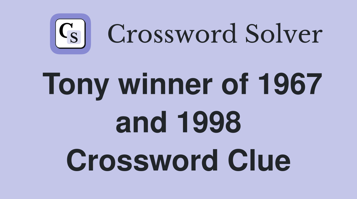 Tony winner of 1967 and 1998 Crossword Clue