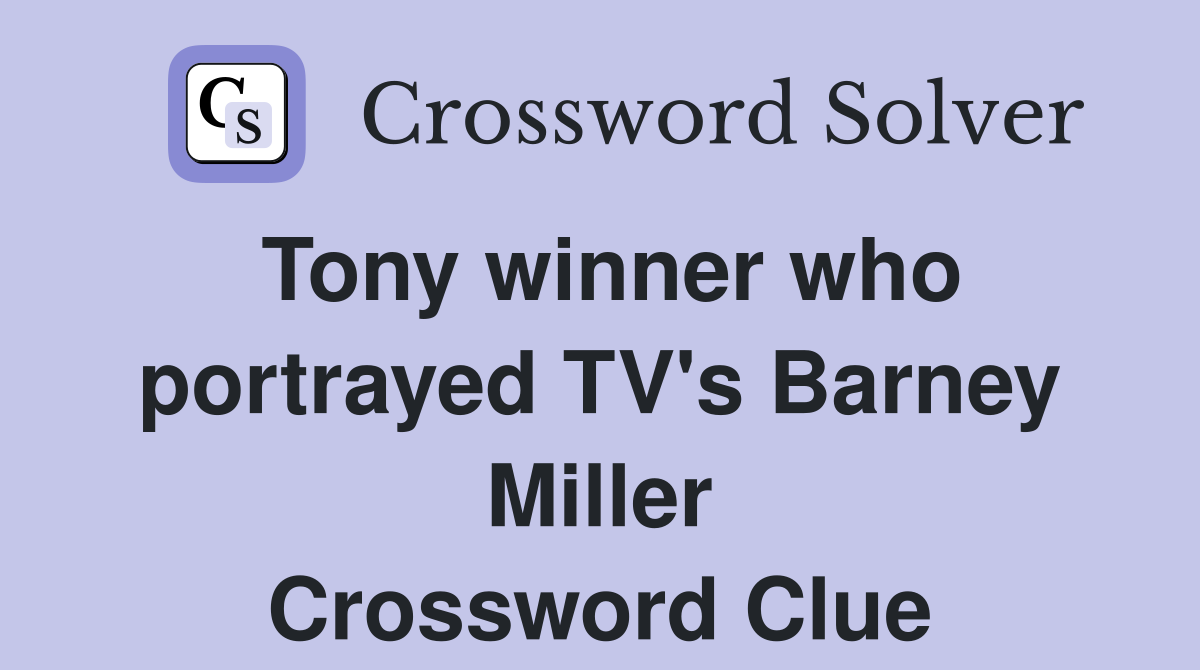 Tony winner who portrayed TV's Barney Miller Crossword Clue