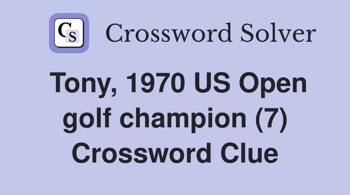 Tony, 1970 US Open golf champion (7) Crossword Clue