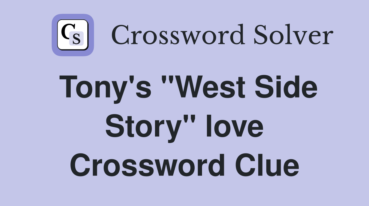 Tony's "West Side Story" love Crossword Clue