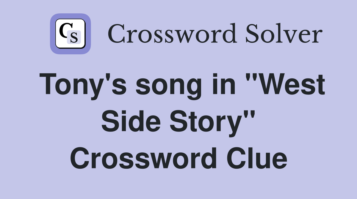 Tony's song in "West Side Story" Crossword Clue