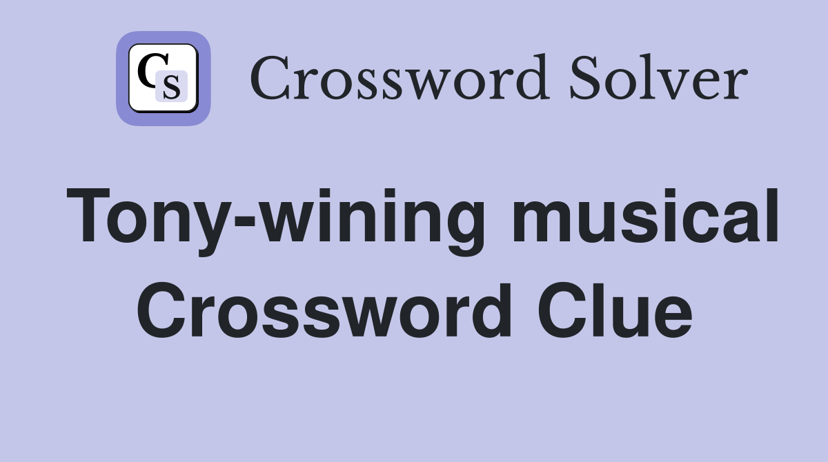 Tony-wining musical Crossword Clue
