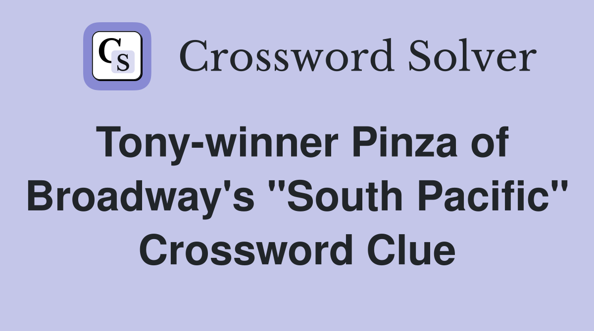 Tony-winner Pinza of Broadway's "South Pacific" Crossword Clue