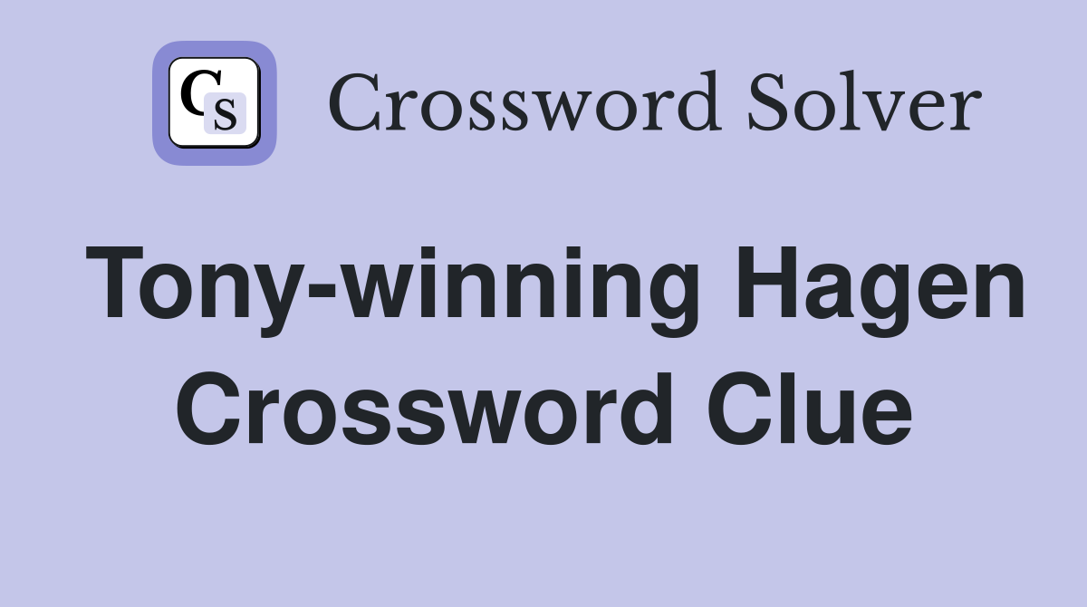 Tony-winning Hagen Crossword Clue