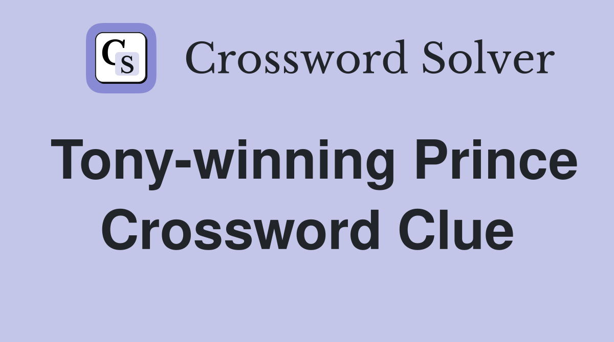 Tony-winning Prince Crossword Clue