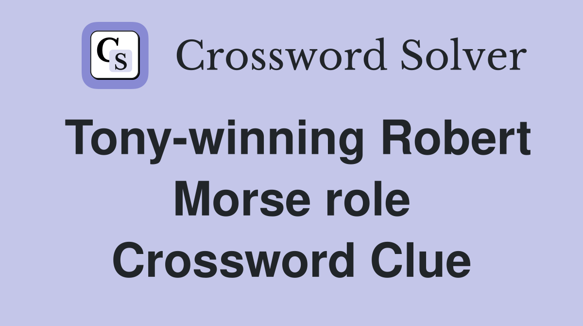 Tony-winning Robert Morse role Crossword Clue