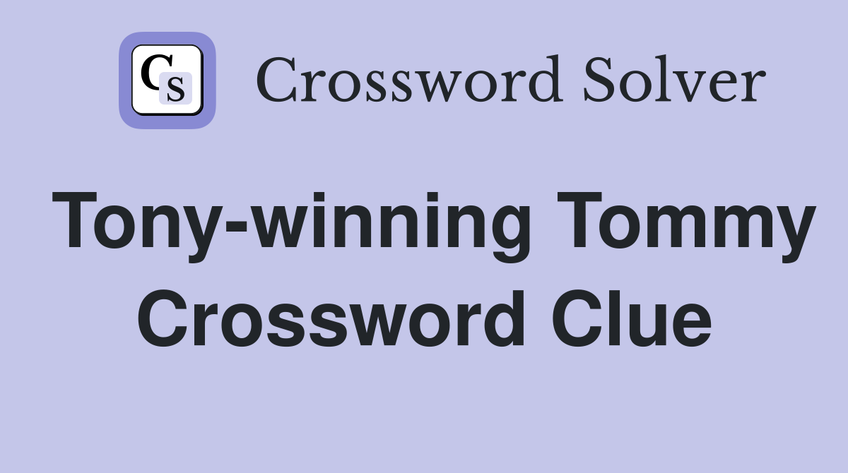 Tony-winning Tommy Crossword Clue