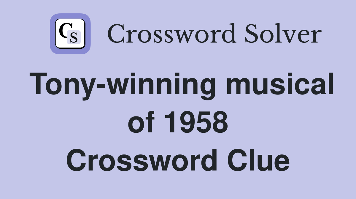 Tony-winning musical of 1958 Crossword Clue