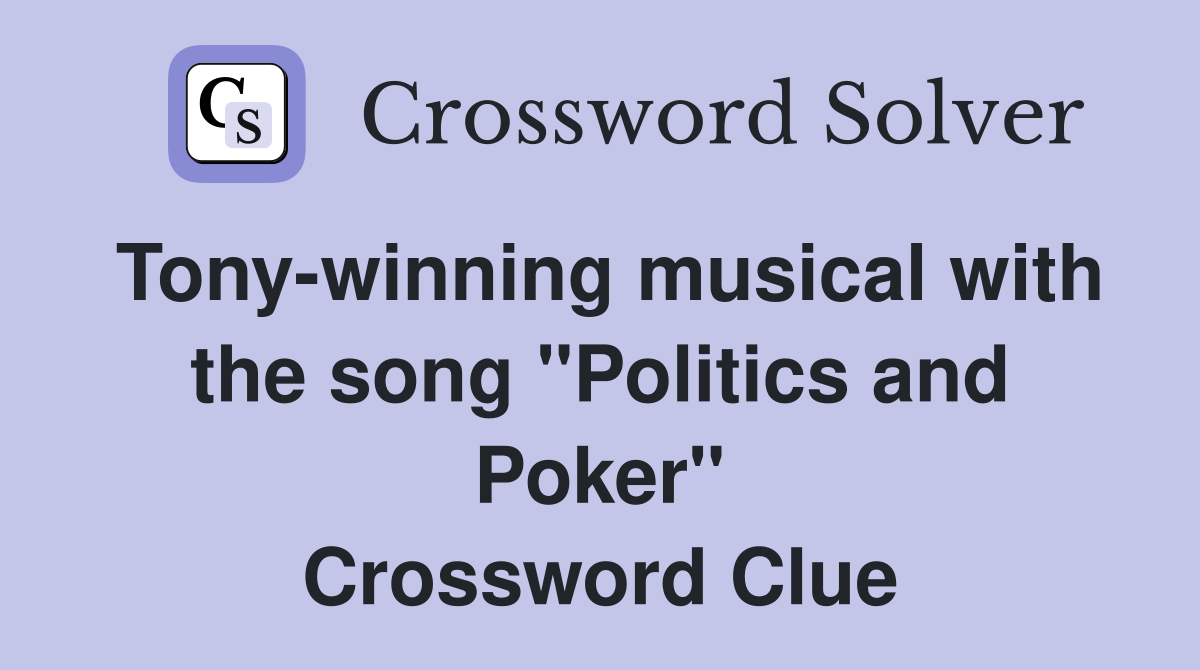 Tony-winning musical with the song "Politics and Poker" Crossword Clue