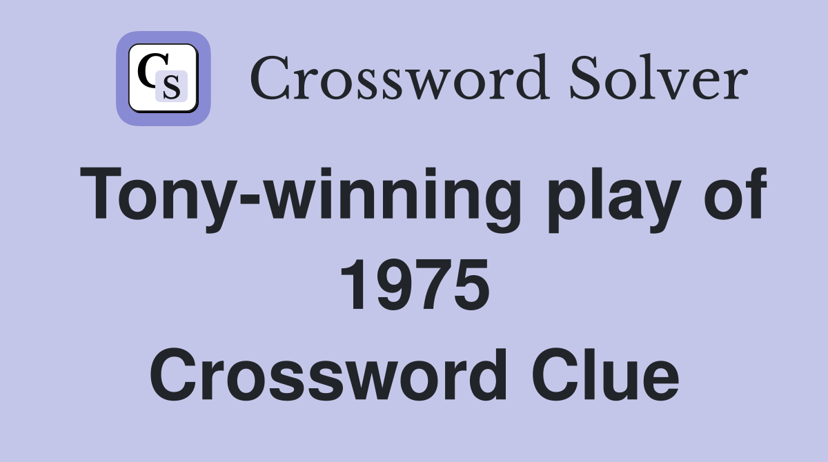 Tony-winning play of 1975 Crossword Clue