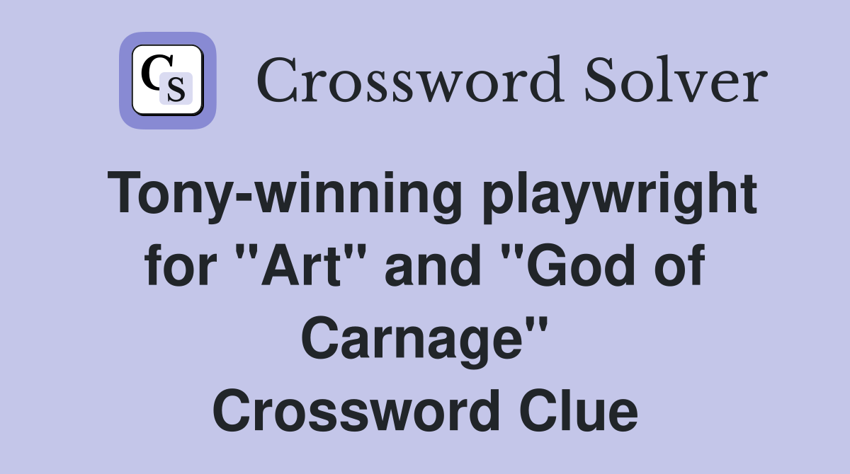 Tony-winning playwright for "Art" and "God of Carnage" Crossword Clue