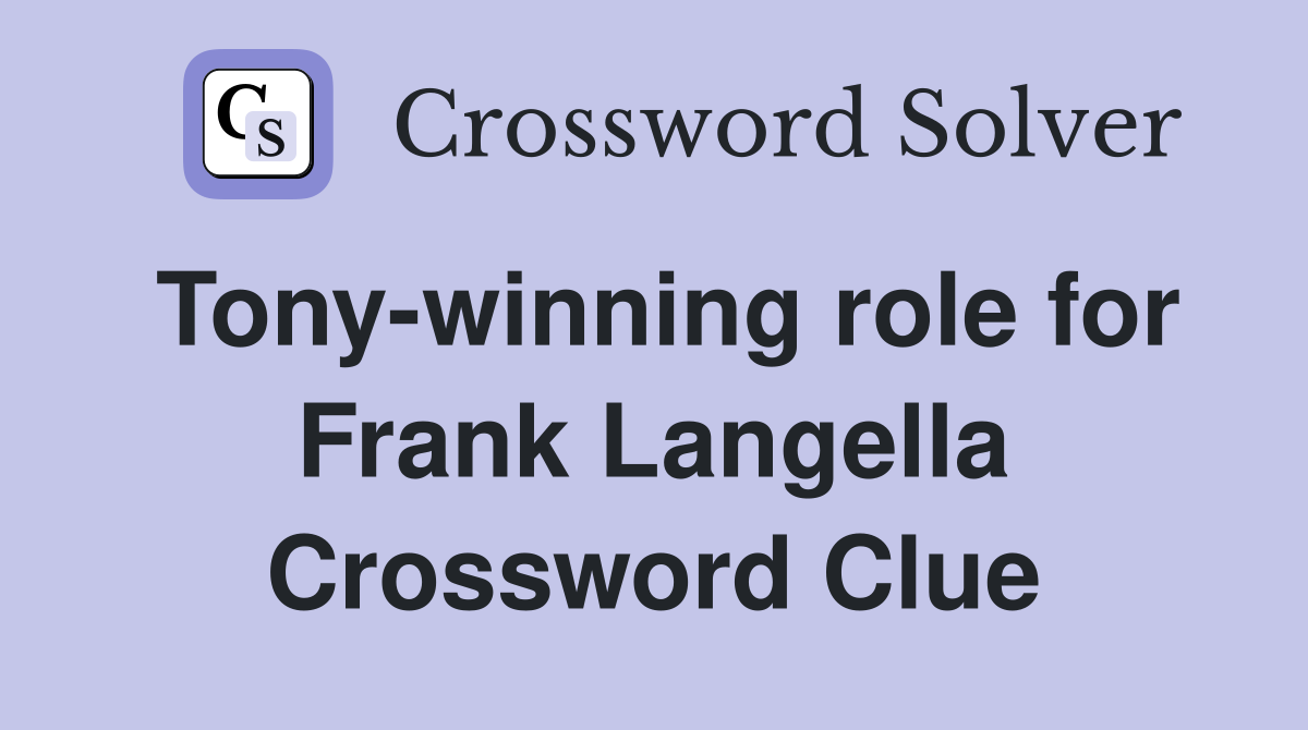 Tony-winning role for Frank Langella Crossword Clue
