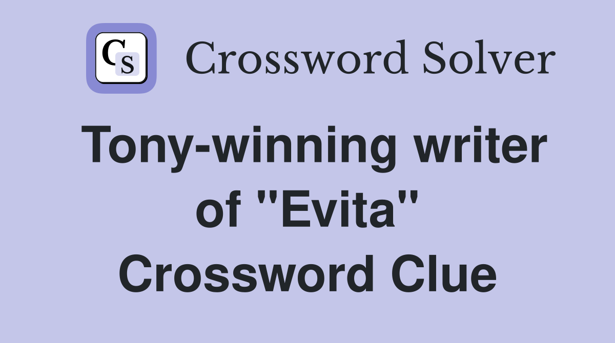 Tony-winning writer of "Evita" Crossword Clue