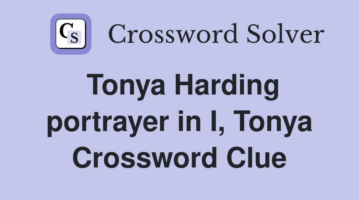 Tonya Harding portrayer in I, Tonya Crossword Clue