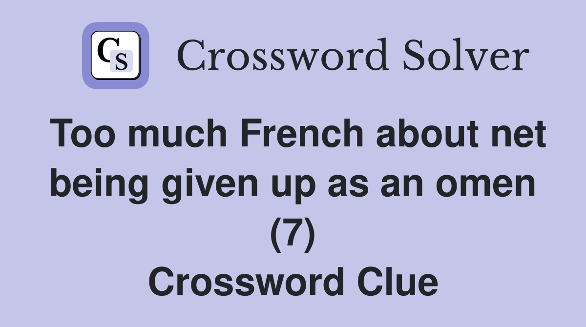 Too much French about net being given up as an omen (7) Crossword Clue