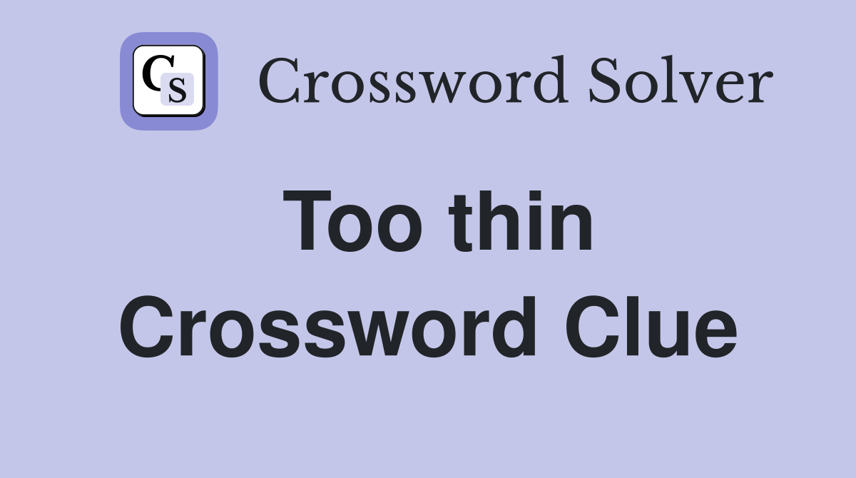 Too thin Crossword Clue