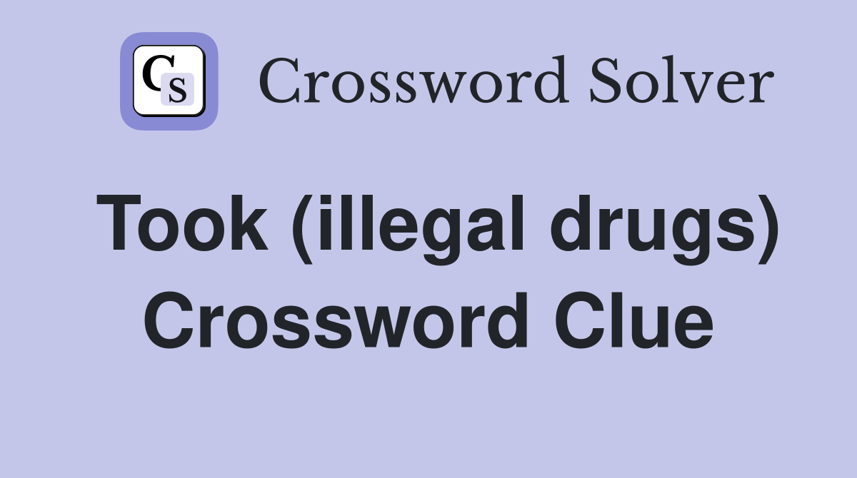 Took (illegal drugs) Crossword Clue