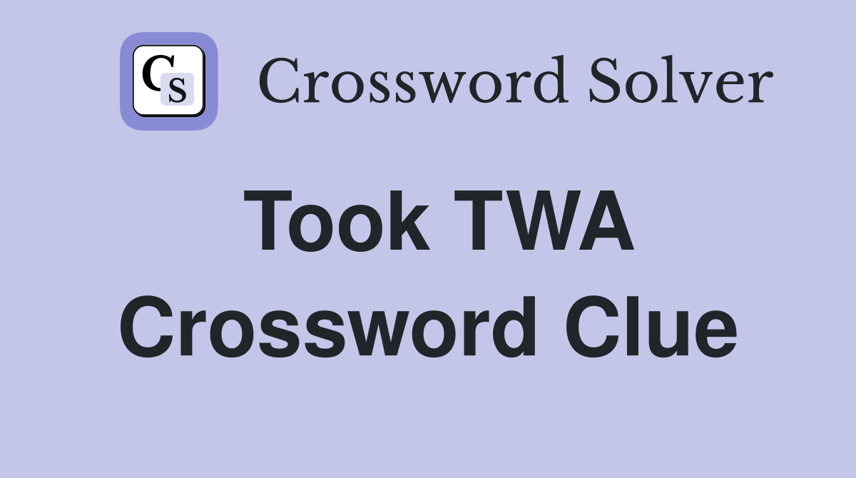 Took TWA Crossword Clue