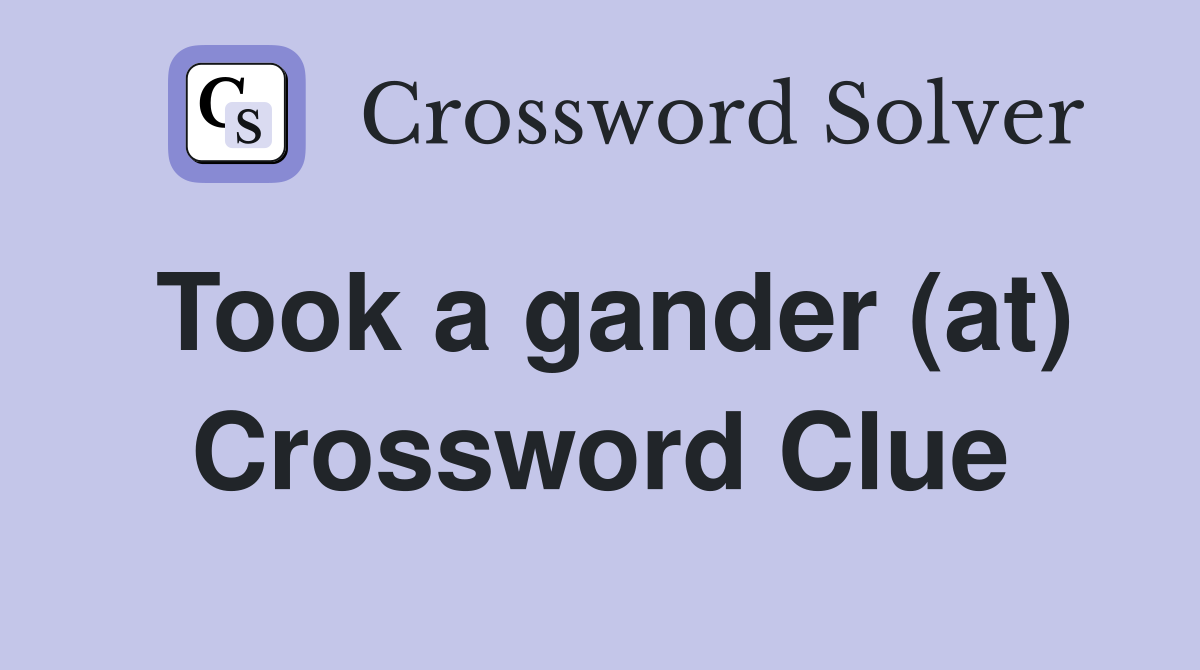 Took a gander (at) Crossword Clue