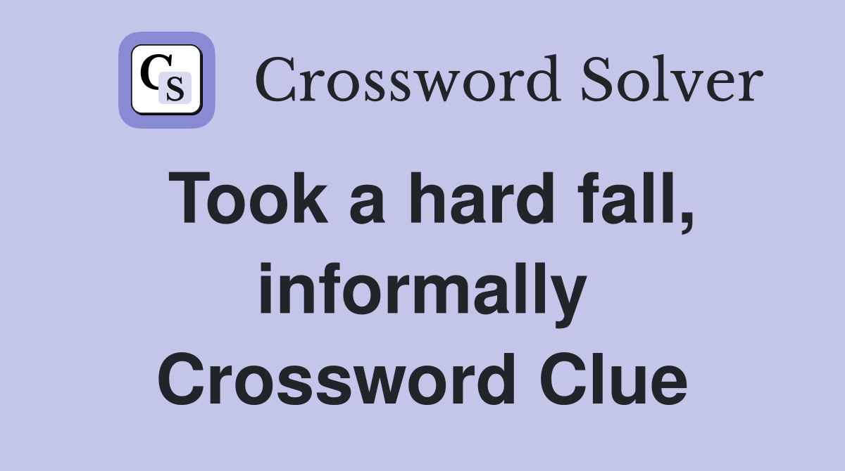 Took a hard fall, informally Crossword Clue