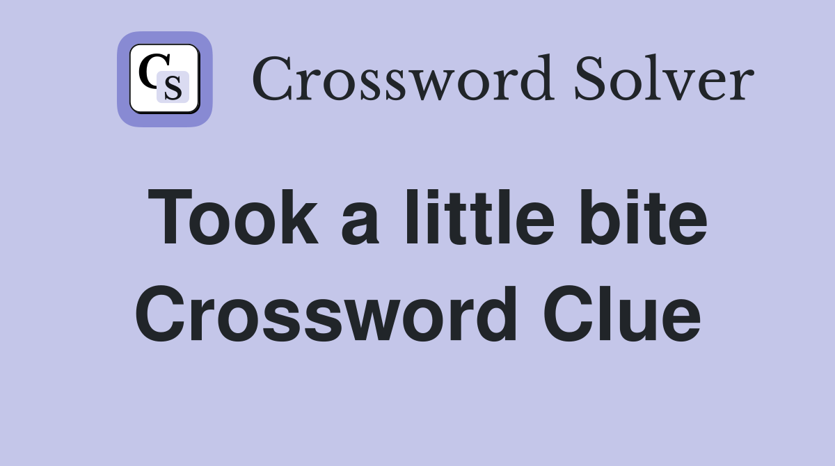 Took a little bite Crossword Clue