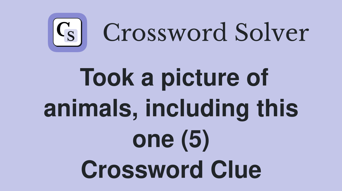 Took a picture of animals, including this one (5) Crossword Clue