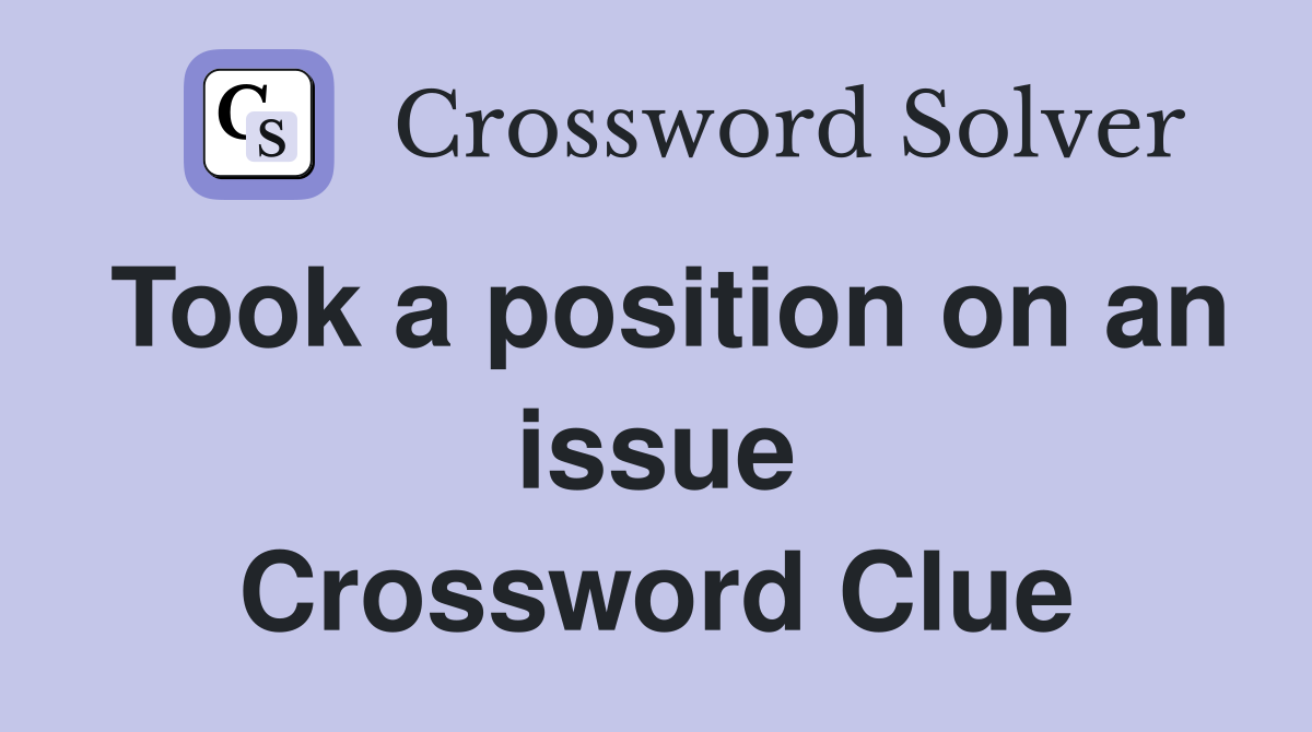 Took a position on an issue Crossword Clue
