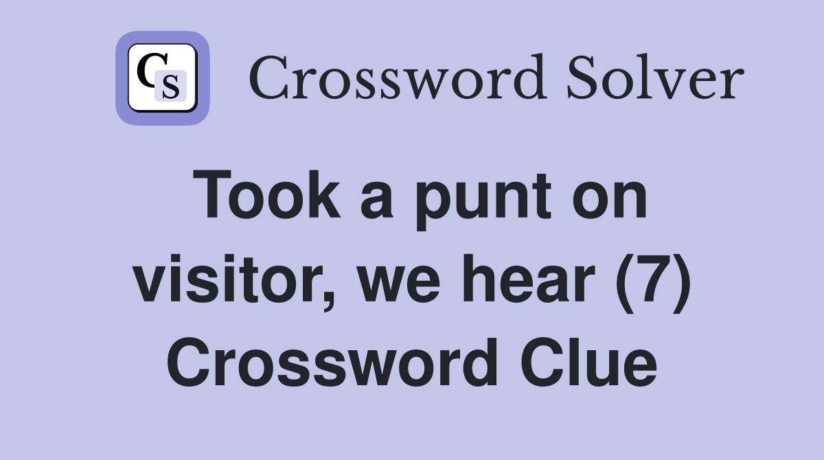 Took a punt on visitor, we hear (7) Crossword Clue