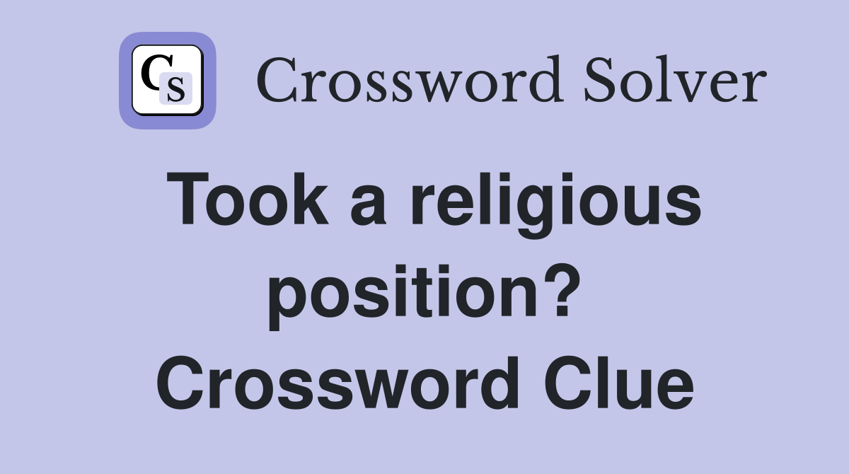 Took a religious position? Crossword Clue