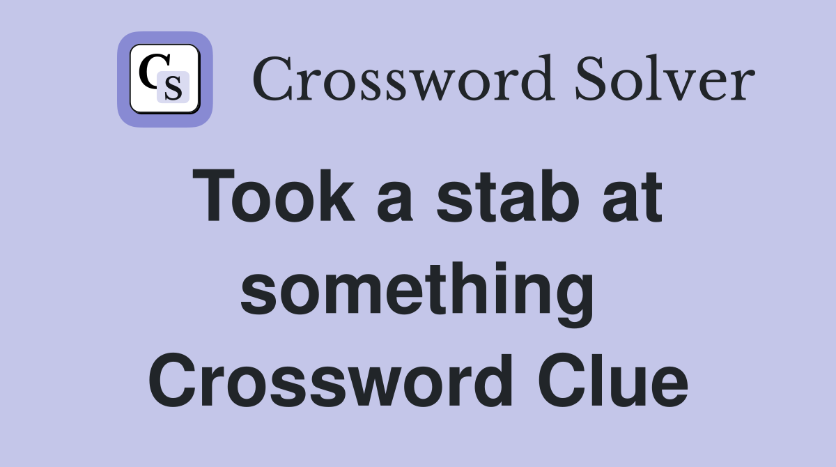 Took a stab at something Crossword Clue
