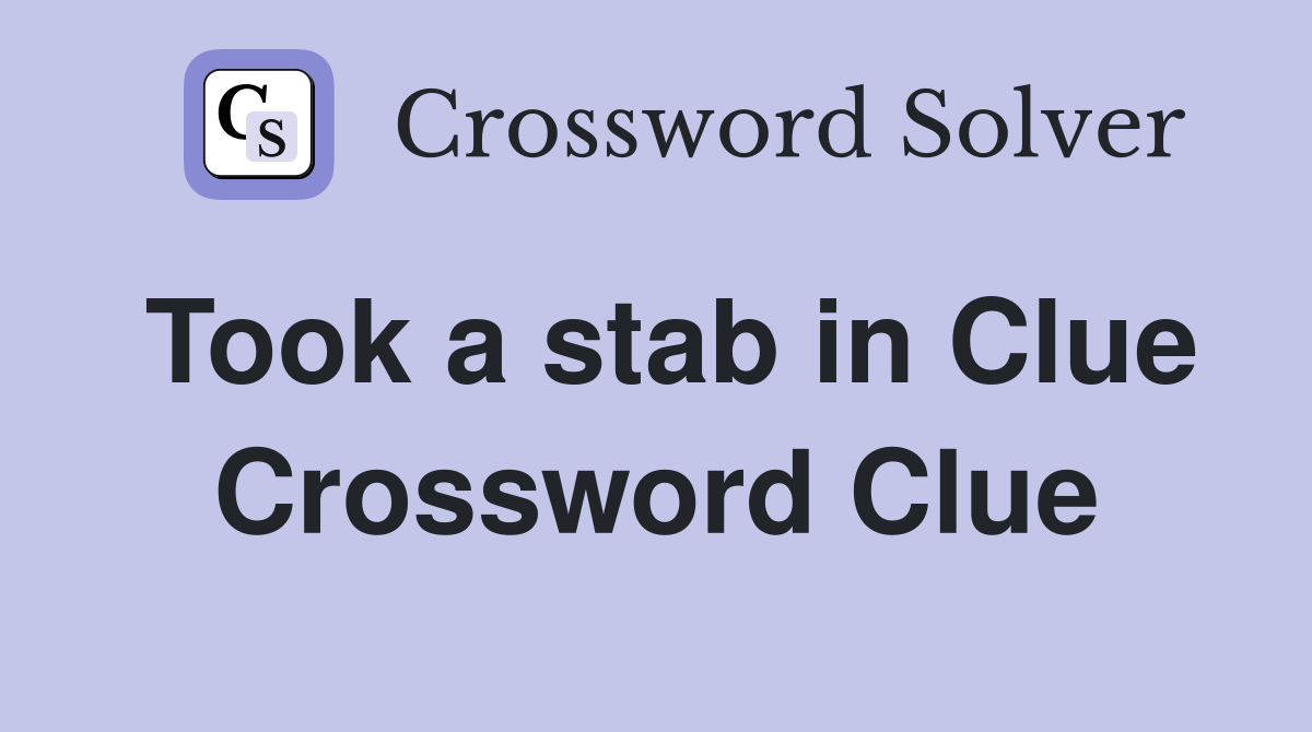 Took a stab in Clue Crossword Clue