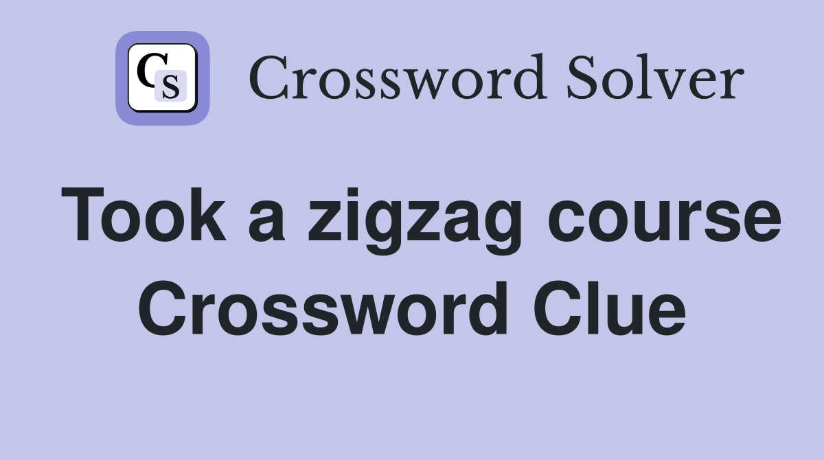 Took a zigzag course Crossword Clue