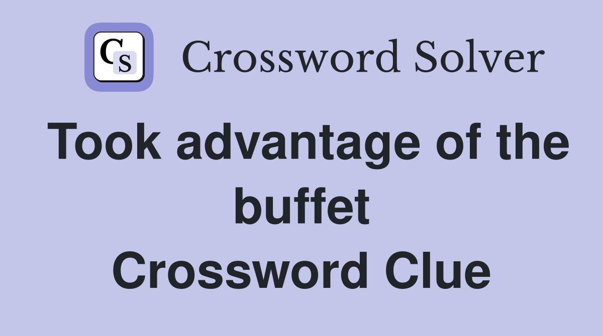 Took advantage of the buffet Crossword Clue