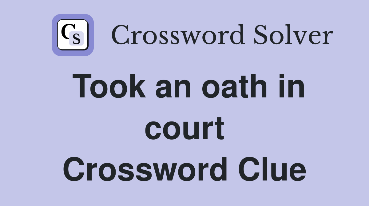 Took an oath in court Crossword Clue