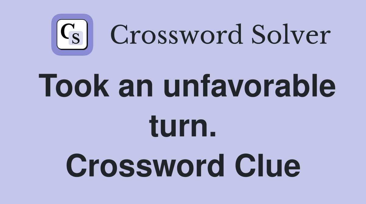 Took an unfavorable turn. Crossword Clue